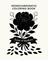 Monochromatic Coloring Book - Scent of Shadows 2199789756 Book Cover