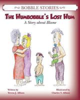 Bobble Stories: The Humbobble's Lost Hum: A Story about Blame 0988761211 Book Cover
