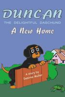 Duncan - The Delightful Daschund - A New Home 1791797709 Book Cover