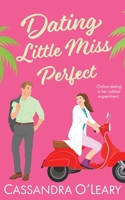 Dating Little Miss Perfect: A steamy, rivals to lovers romcom with a spark of science! 0648422771 Book Cover