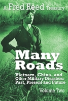 Many Roads: a Fred Reed Treasury Vol. 2 : Vietnam, China, and Other Military Disasters: Past Present and Future 1963506596 Book Cover