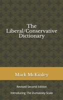 The Liberal/Conservative Dictionary: revised second edition  Introducing The Dumassky Scale 109917774X Book Cover