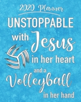2020 Planner - Unstoppable With Jesus In Her Heart And A Volleyball In Her Hand: Hand-Designed Calendar with Bible Verses, Space for Notes, Prayer Requests and Volleyball graphics to color 1670887308 Book Cover