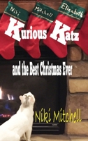 kurious katz and the Best Christmas Ever (A Kitty Adventure for Kids and Cat Lovers 0999260065 Book Cover