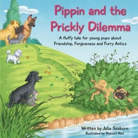 Pippin and the Prickly Dilemma: A fluffy story for young pups about Friendship, Forgiveness, and Furry Antics (A Poodle Called Pippin) 1923476904 Book Cover