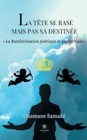 La t�te se rase mais pas sa destin�e: La Bambarisation po�tique et proverbiale B08GRQ8SCG Book Cover