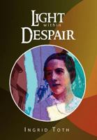 Light Within Despair 1450020674 Book Cover