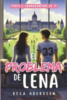 El Problema de Lena: Parte 1 Enamorándome de ti.: New Adult Romántica. Un friends to lovers donde él le da lecciones de seducción a ella. (Campus Sídney) (Spanish Edition) B0CTBD92Y8 Book Cover
