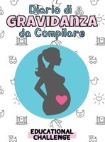 Diario di Gravidanza da Compilare: Rendi la tua Dolce Attesa e le tue Emozioni nei 9 Mesi pi� Belli della tua Vita Magiche e Indimenticabili 1513685236 Book Cover