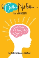 Be Better, Not Bitter... It's a MINDSET! 9655780376 Book Cover