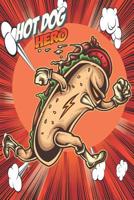 Hot Dog Hero: 150 Page 6 x 9 College Ruled Notebook 1096593130 Book Cover