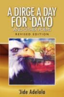 A Dirge a Day for Dayo and Other Poems 1434379175 Book Cover