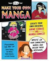 Make Your Own Manga: Create Your Own Original Anime Stories and Manga Comics! 1440557829 Book Cover