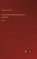 Historia del levantamiento, guerra y revolución: Tomo 2 3368105256 Book Cover