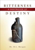 Bitterness: A Destroyer Of Destiny 1613460481 Book Cover