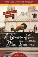 A Glimpse of the Other Americas: A Backpacker's Memoir B0B2TT6NYL Book Cover