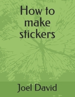 How to make stickers B0BPKTFHMX Book Cover