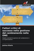 Fattori critici di successo nella gestione del cambiamento nelle ONG 6209311253 Book Cover