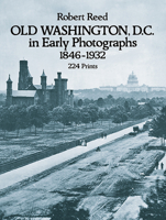 Old Washington, D.C. in Early Photographs, 1846-1932 0486238695 Book Cover