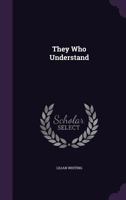 They Who Understand 1165147858 Book Cover