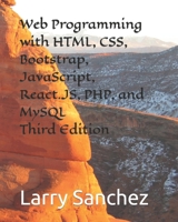 Web Programming with HTML, CSS, Bootstrap, JavaScript, React.JS, PHP, and MySQL Third Edition B0B92HRJK7 Book Cover