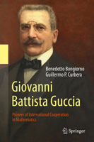 Giovanni Battista Guccia: Pioneer of International Cooperation in Mathematics 3319786660 Book Cover