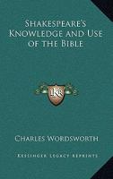 Shakspeare's Knowledge and Use of the Bible 1410203700 Book Cover
