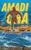 Amadi Oha: The God of Thunder 1525543008 Book Cover