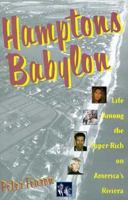 Hamptons Babylon Life Among the Super 1559724382 Book Cover
