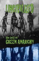 Uncivilized: The Best of Green Anarchy 162049003X Book Cover
