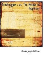 Knocknagow: or, The Homes of Tipperary - Scholar's Choice Edition 101541978X Book Cover