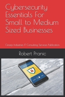 Cybersecurity Essentials For Small to Medium Sized Businesses: Cinarp Industries IT Consulting Services Publication B085RNT1ZP Book Cover