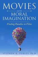 Movies and the Moral Imagination: Finding Paradise in Films 1979011672 Book Cover