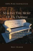 Making the Most of the Darkness: How to Keep Trusting in God Even in the Face of Significant Loss 193176042X Book Cover