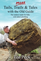 MORE Tails, Trails & Tales with the Old Guide: The outdoor reader for folks with indoor plumbing B08STLPN9F Book Cover