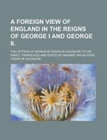 A Foreign View of England in 1725-30 (Foreign Travellers in England) 1164526766 Book Cover