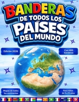 Banderas de todos los pa�ses del mundo: La Gu�a Completa/Todos los pa�ses, capitales y banderas del mundo/Mapas de todos los continentes/Mapas Espa�a/Mapa del mundo B091NQJ39V Book Cover