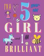 I'm a 5 Year-Old Girl and I Am Brilliant: Notebook and Sketchbook for Five-Year-Old Girls 1073311287 Book Cover