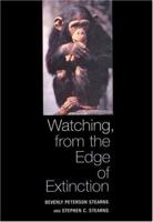 Watching, from the Edge of Extinction 0300076061 Book Cover