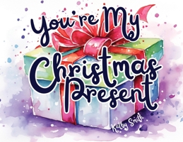 You're My Christmas Present B0CNGLJ19M Book Cover