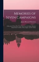 Memories of Seven Campaigns: A Record of Thirty-Five Years' Service in the Indian Medical Department in India, China, Egypt, and the Sudan 1017416222 Book Cover