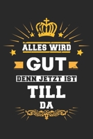 Alles wird gut denn jetzt ist Till da: Notizbuch gepunktet DIN A5 - 120 Seiten f�r Notizen, Zeichnungen, Formeln Organizer Schreibheft Planer Tagebuch 169561464X Book Cover