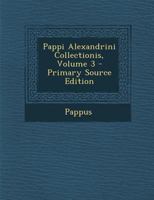 Pappi Alexandrini Collectionis, Volume 3 1289424756 Book Cover