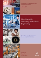 New Materials, Machinery and Vehicle Engineering: Proceedings of the 2nd International Conference (NMMVE 2023) (Advances in Transdisciplinary Engineering, 37) 1643684205 Book Cover