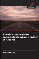 Szkolnictwo wyzsze i zatrudnienie absolwentów w Albanii (Polish Edition) 6209894968 Book Cover