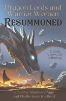 Dragon Lords and Warrior Women: Resummoned 1636320740 Book Cover