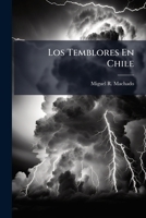 Los Temblores En Chile: Su Causa Immediata I El Porqué De Sus Efectos 1149612975 Book Cover