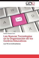 Las Nuevas Tecnologías en la Organización de los Centros Educativos: Las TIC en la Enseñanza 3845493577 Book Cover