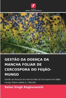 Gestão Da Doença Da Mancha Foliar de Cercospora Do Feijão-Mungo (Portuguese Edition) 6207494962 Book Cover
