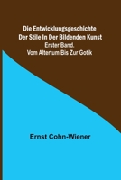 Die Entwicklungsgeschichte Der Stile in Der Bildenden Kunst: Erster Band: Vom Altertum Bis Zur Gotik 935670399X Book Cover